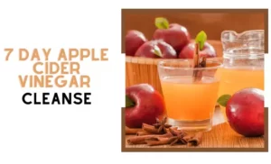 7 Day Apple Cider Vinegar Cleanse Instructions