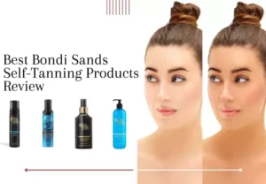 Best Bondi Sands Self-Tanning Products Review