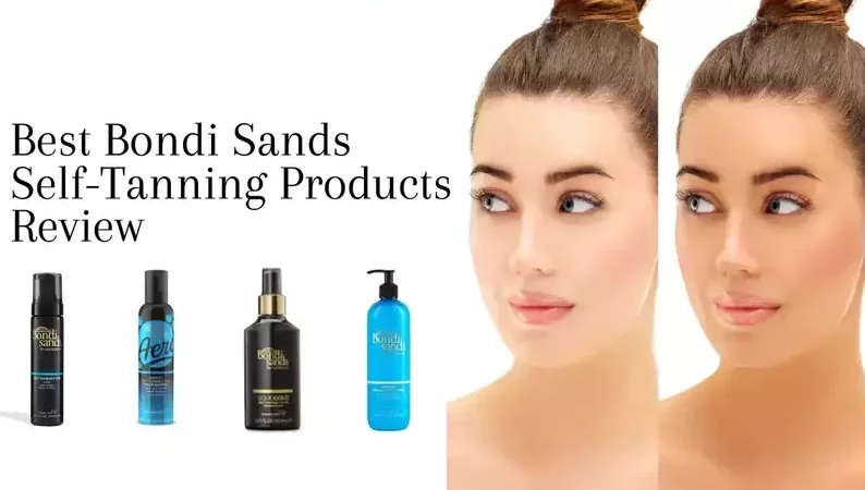 Best Bondi Sands Self-Tanning Products Review