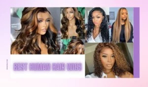 Top 7 Best Human Hair Wigs: Affordable and Luxurious