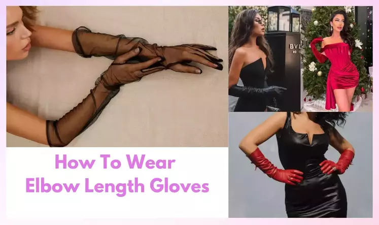 How To Wear Elbow Length Gloves Without Looking Weird