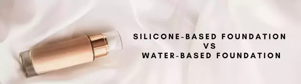 Silicone-Based Foundation VS Water-Based Foundation
