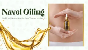 Navel Oiling: Why People Are Oiling Their Belly Buttons